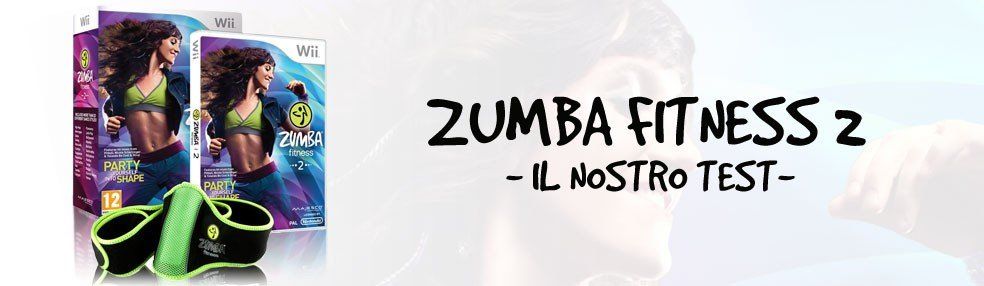 Il nuovo Zumba Fitness per Xbox360 e Wii: lo abbiamo provato per voi!