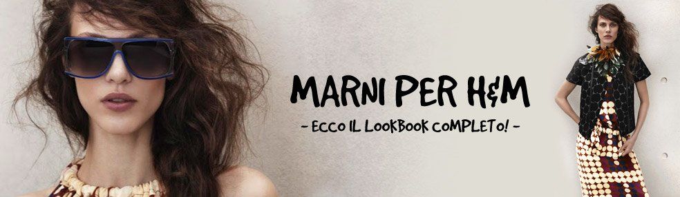 Marni e H&M: ecco la collezione completa!