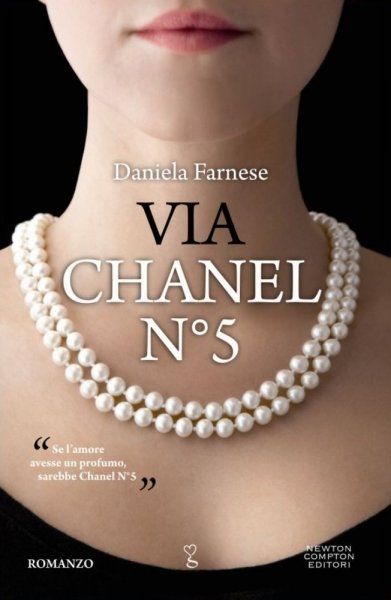 Decisamente IN  il libro "Via Chanel n°5" di Daniela Farnese