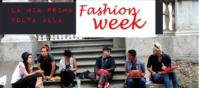 La mia prima volta alla Fashion Week