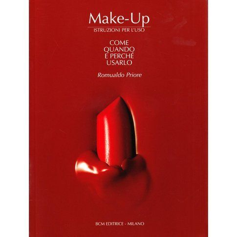 Make-up: istruzioni per l'uso. Come, quando e perché usarlo - Libro