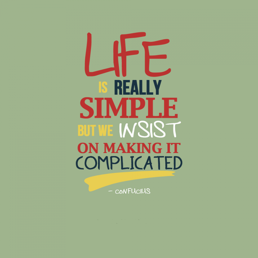 Confucius_“Life-is-really-simple-but-we-insist-on-making-it-complicated.”