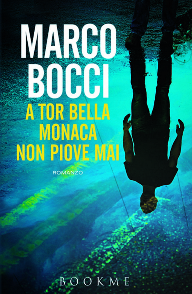 A Tor Bella Monaca non piove mai di Marco Bocci