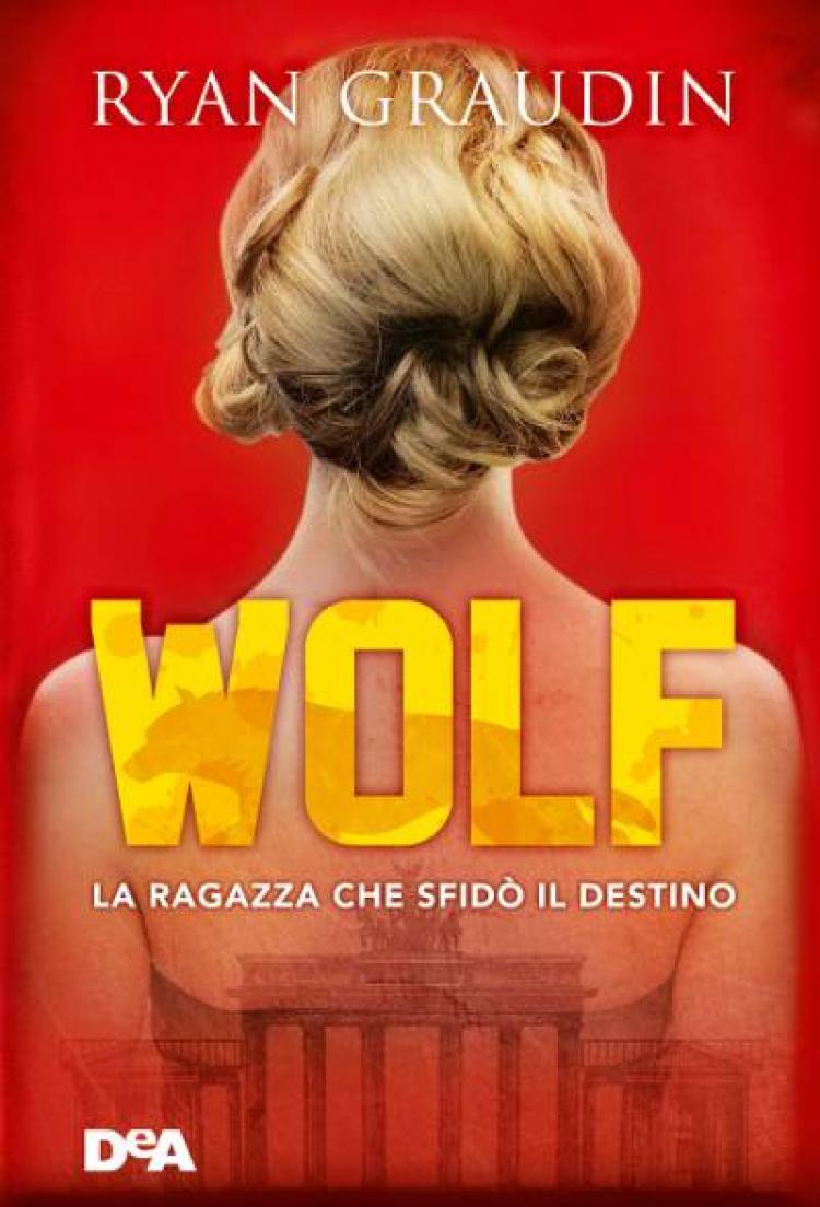 Wolf. La ragazza che sfidò il destino