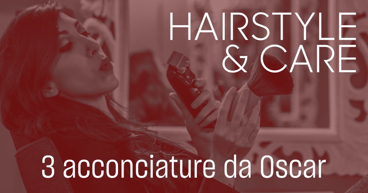 Hair Style&Care: una nuova video rubrica tutta dedicata ai nostri capelli