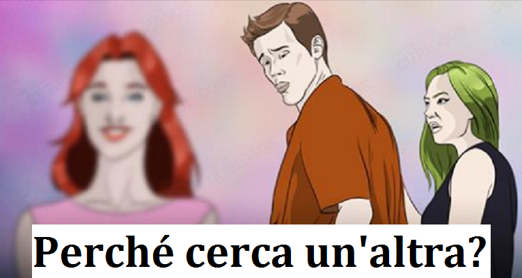 Perché cerca un’altra ?