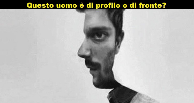 Quest’uomo è di profilo o di fronte?