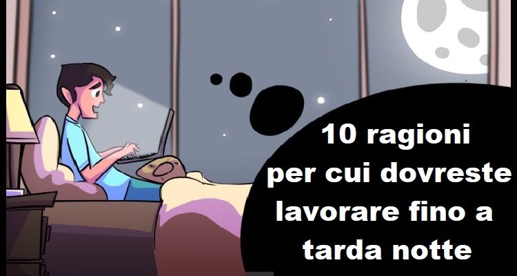 Dieci ragioni per cui le persone che lavorano fino a tarda notte vivono più a lungo