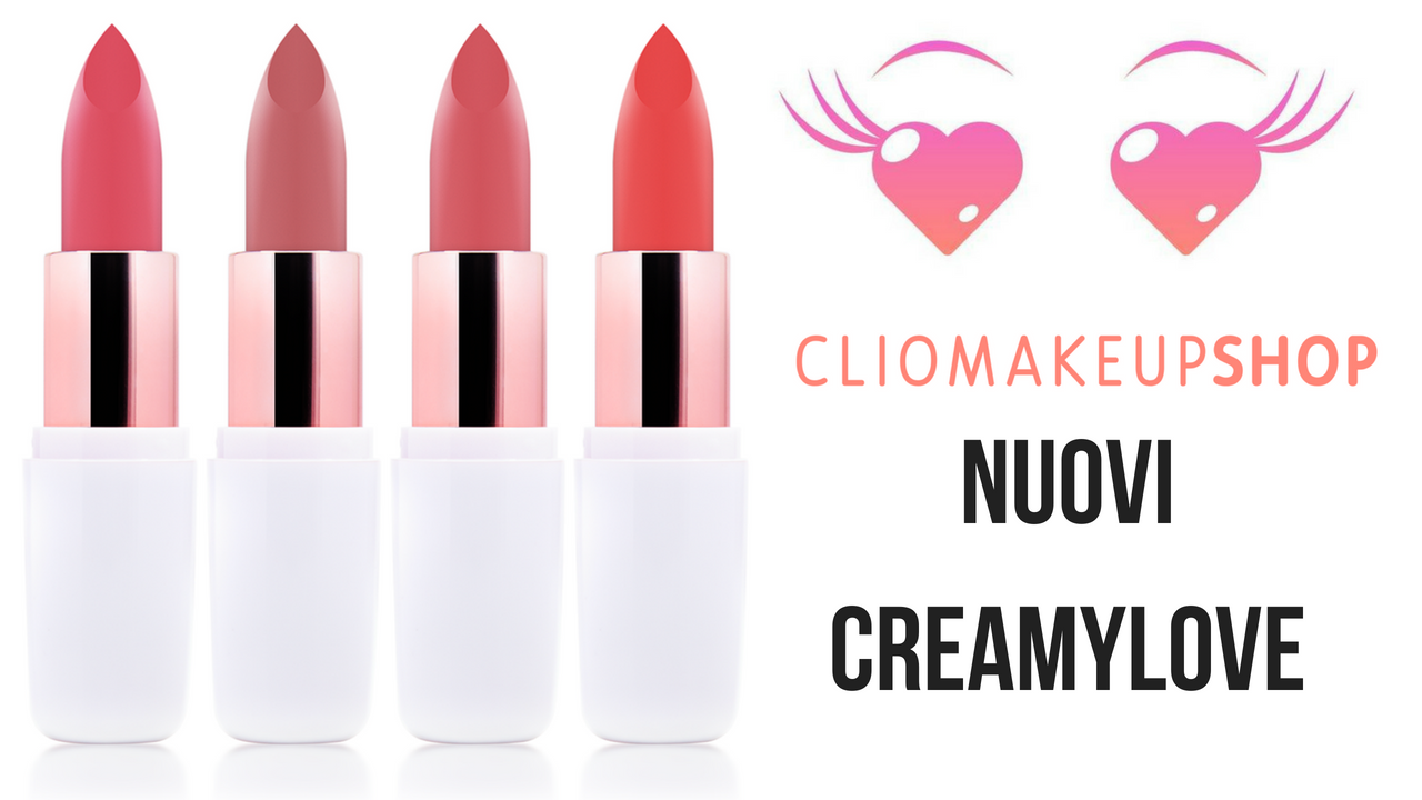 Creamy Love, ecco i quattro nuovi colori dei rossetti cremosi di ClioMakeUp!