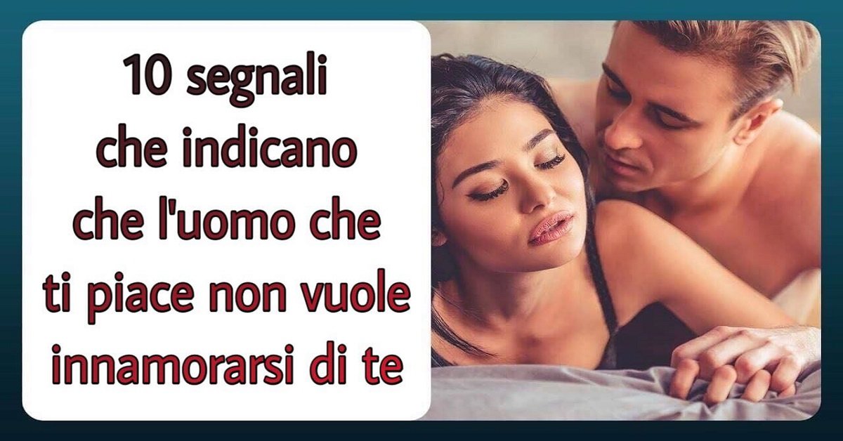 10 segnali che indicano che non vuole innamorarsi di te