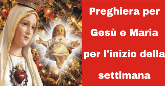 preghiera-per-Maria-e-Gesù-per-l'inizio-della-settimana