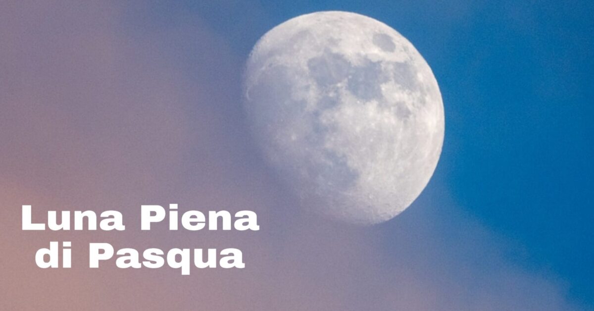 La Luna Piena di Pasqua