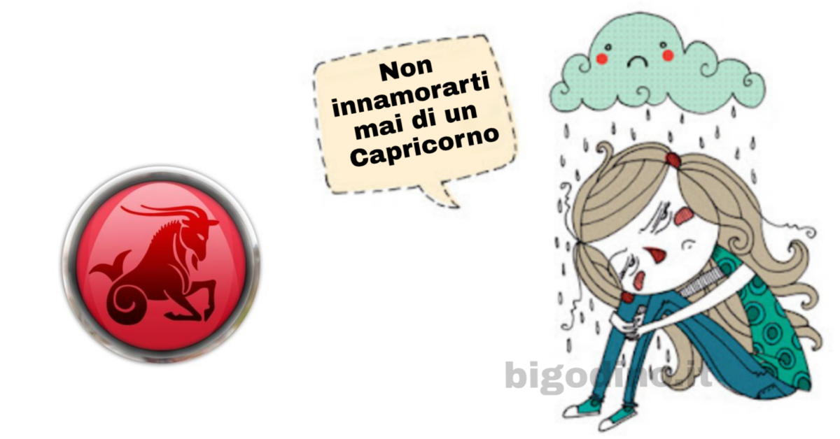 Non innamorarti mai di un Capricorno
