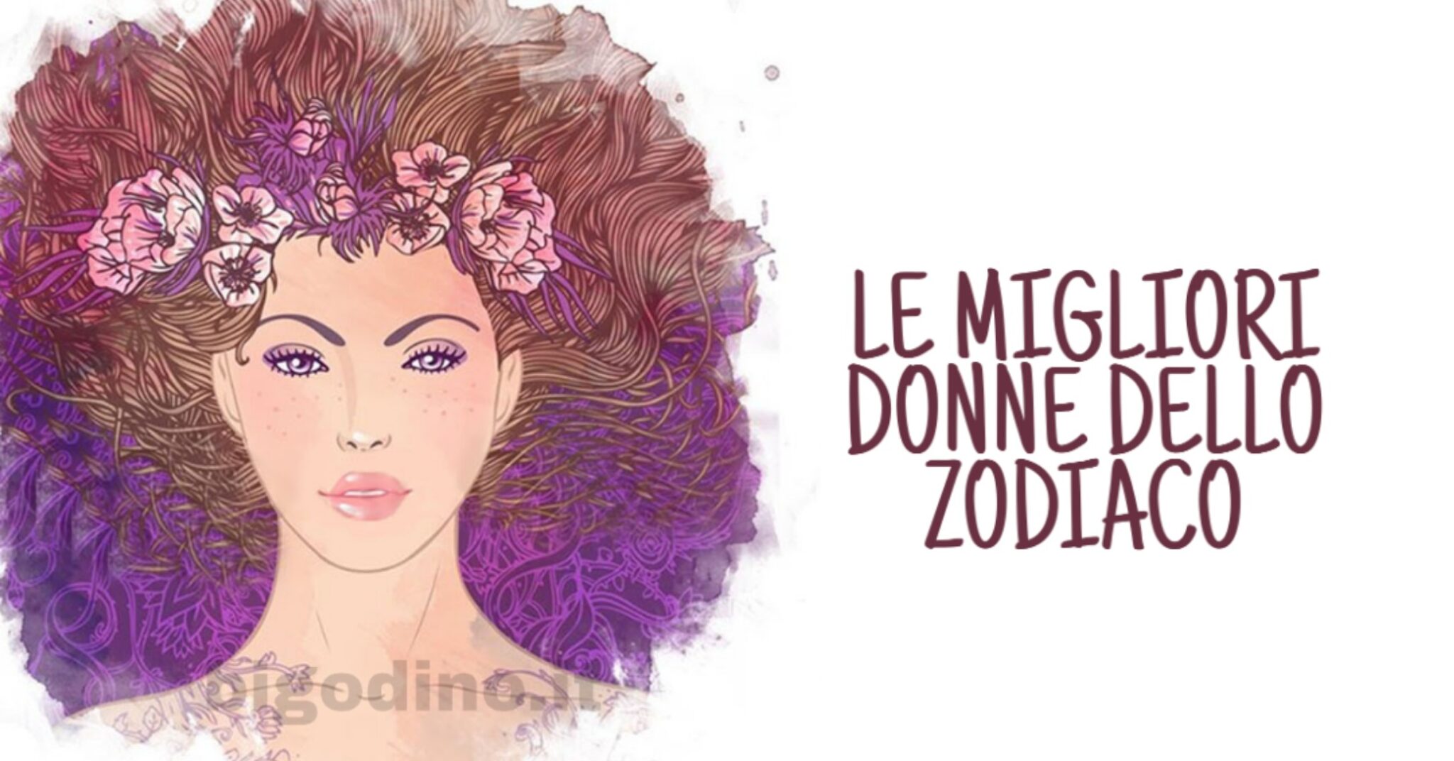 Le migliori donne dello zodiaco: è impossibile non amarle
