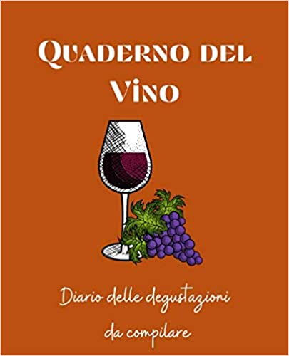 Quaderno del Vino: Scopri, degusta, appunta