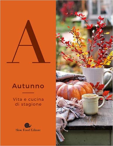 Autunno. Vita e cucina di stagione