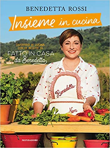 Insieme in cucina. Divertirsi in cucina con le ricette di «Fatto in casa da Benedetta»