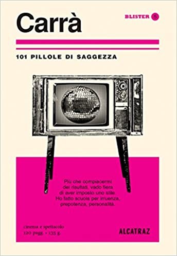 Carrà. 101 pillole di saggezza, libro di Massimo Longoni
