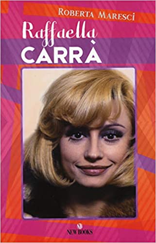 Raffaella Carrà, libro di Roberta Maresci