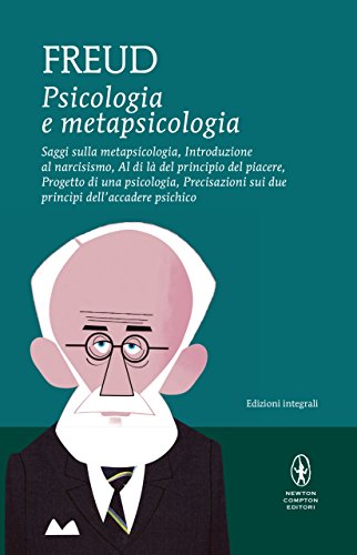 Psicologia e metapsicologia. Saggi sulla metapsicologia. Introduzione al narcisismo. Al di là del principio del piacere. Progetto di una psicologia. ... dell'accadere psichico