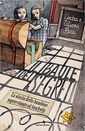 The trunk of secrets.  The story of the girls who survived Auschwitz by Andra and Tatiana Bucci, illustrations by Elisabetta Stoinich