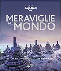 Meraviglie del mondo. 101 luoghi straordinari scelti da Lonely Planet Copertina flessibile – 14 ottobre 2021