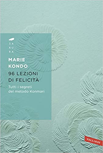 96 lezioni di felicità. Tutti i segreti del metodo Konmari