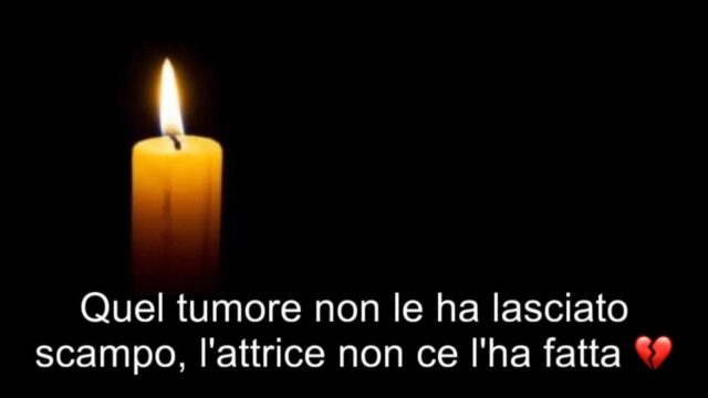 La famosa attrice non ce l’ha fatta: il tumore purtroppo non le ha lasciato scampo